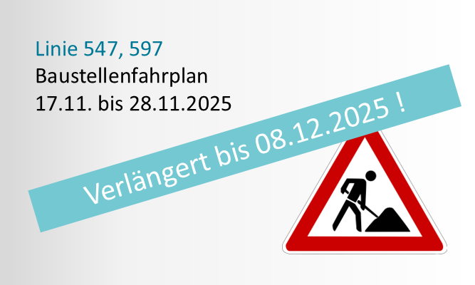 Bausstellenschild mit Hinweis Linie 547 und 597 Bausstellenfahrplan